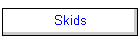 Skids