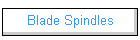 Blade Spindles